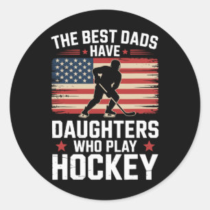 The Best Dads Have Daughters Who Play Hockey, Ice Classic Round Sticker