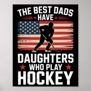 The Best Dads Have Daughters Who Play Hockey, Ice  Poster