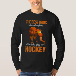 The Best Dads Have Daughters Who Play Hockey Vinta T-Shirt