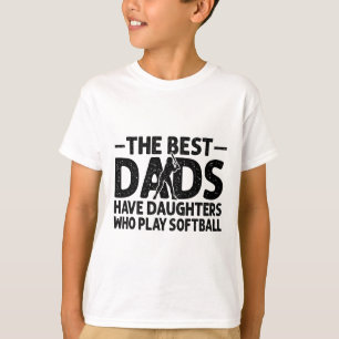 The Best Dads Have Daughters Who Play Softll Dad  T-Shirt