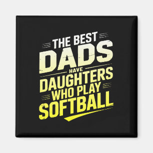 The Best Dads Have Daughters Who Play Softll Magnet