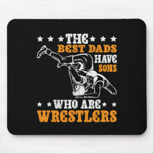 The Best Dads Have Sons Who Are Wrestlers Mouse Pad