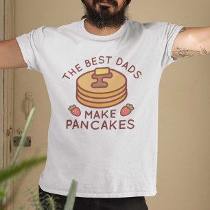 The Best Dads Make Pancakes T-Shirt
