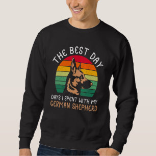 The Best Day days I spent with my German Shepherd Sweatshirt