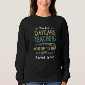 The best Daycare Teachers Show Where To Look Funny Sweatshirt