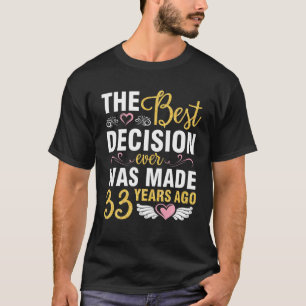 The Best Decision Ever Married Wedding Was Made 33 T-Shirt