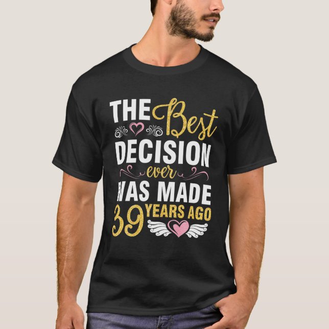 The Best Decision Ever Married Wedding Was Made 39 T-Shirt (Front)
