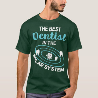 The Best Dentist In The Molar System T-Shirt