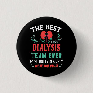 The Best Dialysis Team Ever Nurse Kidney Joke Hemo 3 Cm Round Badge