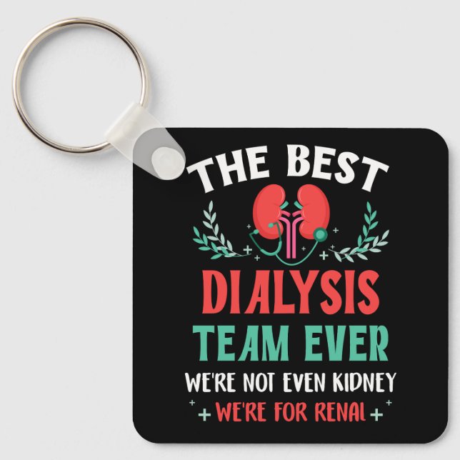 The Best Dialysis Team Ever Nurse Kidney Joke Hemo Key Ring (Front)