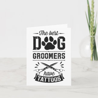 The Best Dog Groomers Have Tattoos Funny Trendy Pr Card