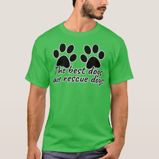 The Best Dogs Are Rescue Dogs T-Shirt