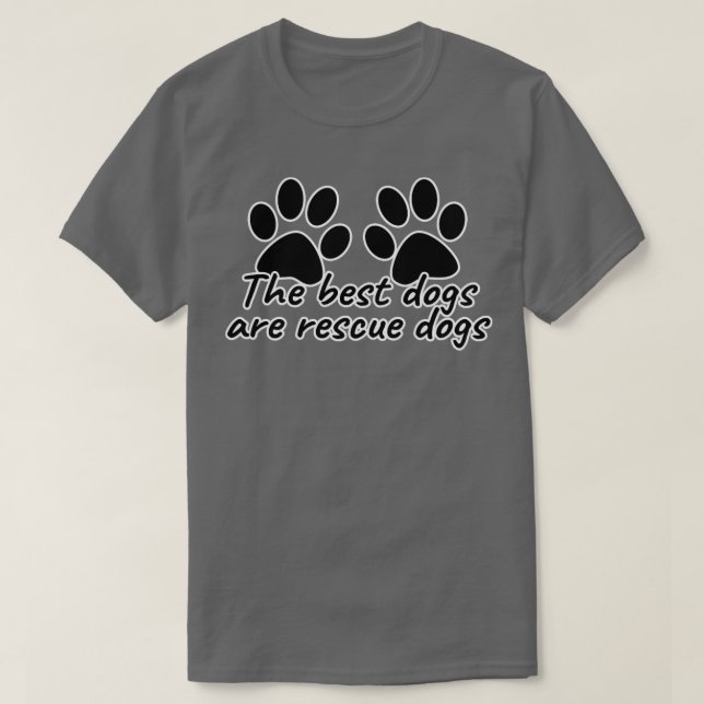 The Best Dogs Are Rescue Dogs T-Shirt (Design Front)