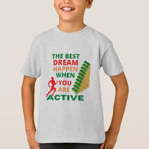 The Best Dream Happen When You Are Active T-Shirt