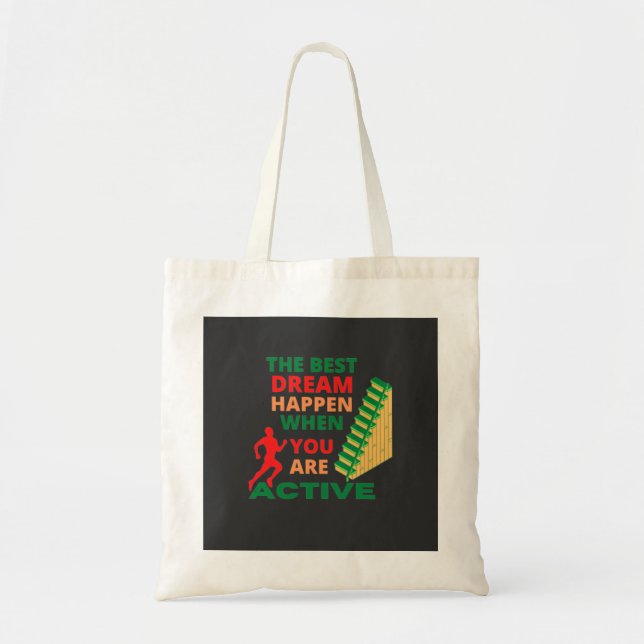 The Best Dream Happen When You Are Active   Tote Bag (Front)