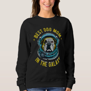 The Best English Bulldog Mom in the galaxy - Engli Sweatshirt