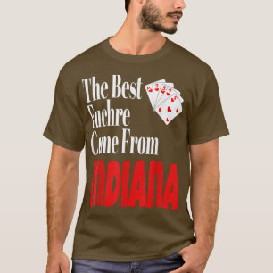 The Best Euchre Players Come From Indiana Funny Ga T-Shirt