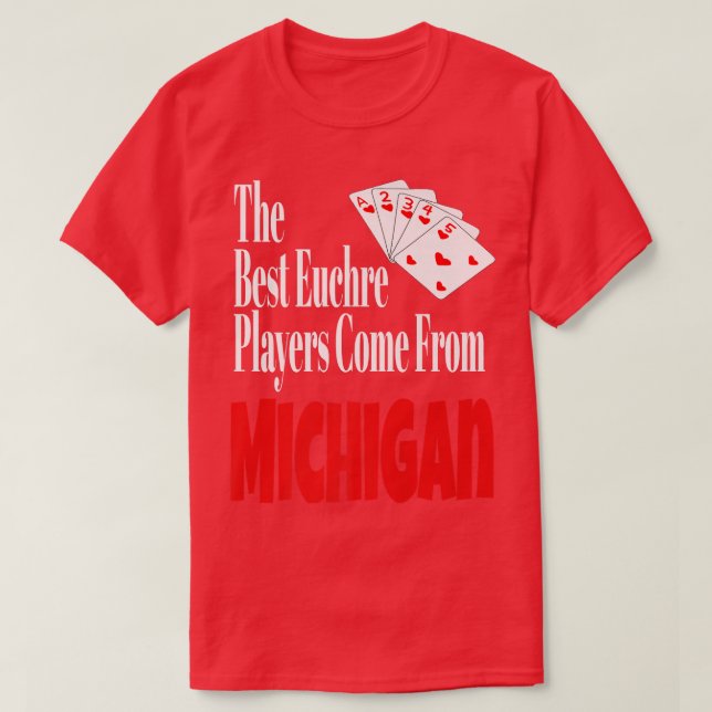 The Best Euchre Players Come From Michigan Funny G T-Shirt (Design Front)