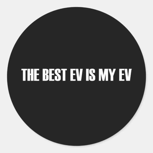 The Best EV is My EV Classic Round Sticker (Front)