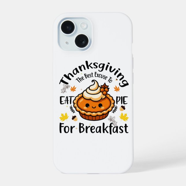 The best excuse to eat pie for breakfast iPhone 15 case (Back)
