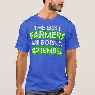 The best farmers are born in September birthday gi T-Shirt