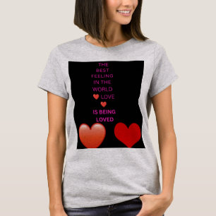 The Best Feeling in the World Love Is Being Loved T-Shirt