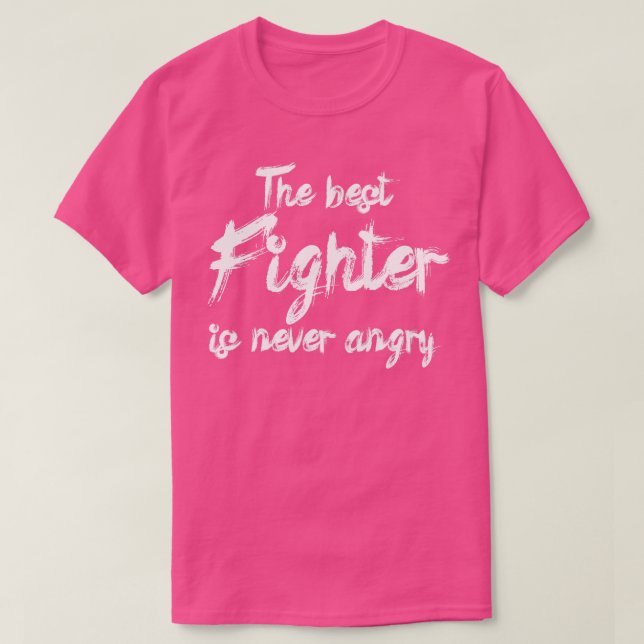 The best fighter is never angry T-Shirt (Design Front)