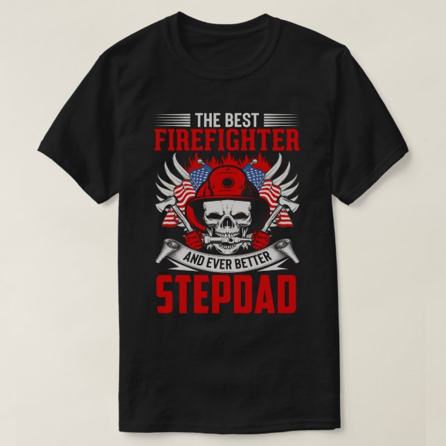 The Best Firefighter And Even Better STEPDAD T-Shirt (Design Front)