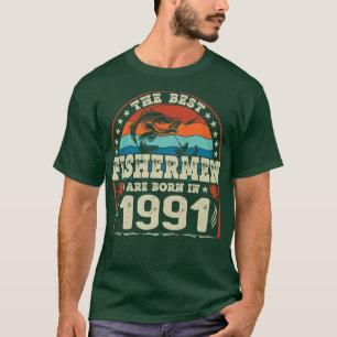 The Best Fishermen Are Born In 1991 Fishing Lovers T-Shirt