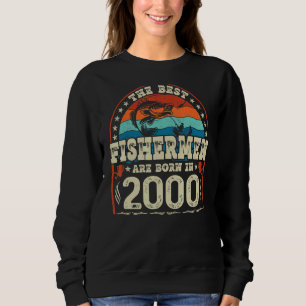 The Best Fishermen Are Born In 2000 Fishing  Birth Sweatshirt