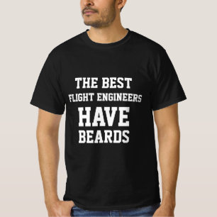 The Best Flight Engineers Have Beards T-Shirt