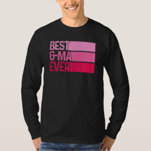 The Best G Ma Ever Mothers Day For The Best G Ma T-Shirt