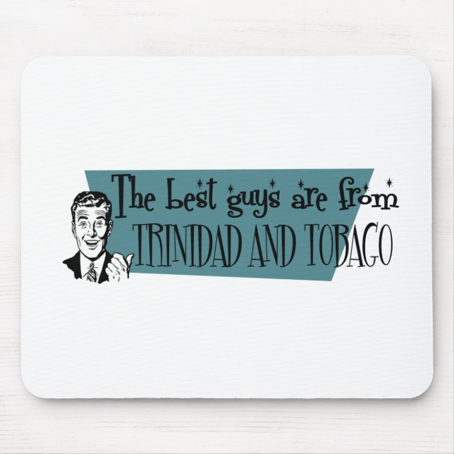The Best Guys are from Trinidad and Tobago Mouse Pad (Front)