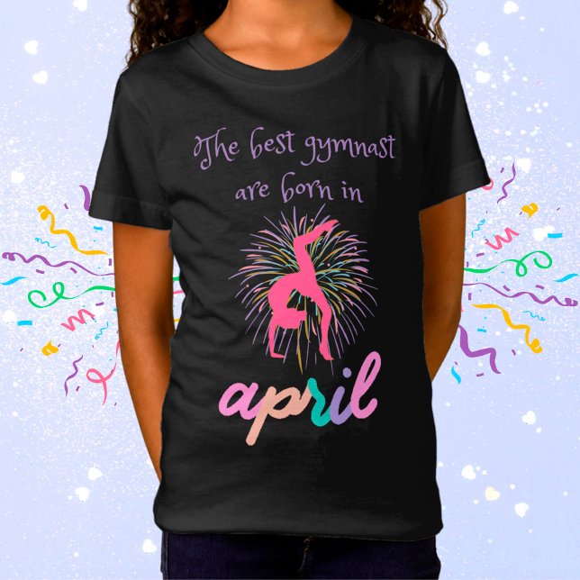The Best Gymnast Are Born In April T-Shirt (Creator Uploaded)