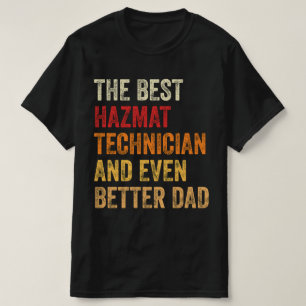 The Best Hazmat Technician And Even Better Dad T-Shirt
