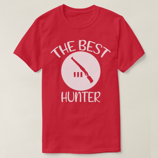the best hunter hunting hunting lover hunt hunter  T-Shirt (Design Front)