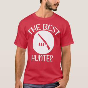 the best hunter hunting hunting lover hunt hunter T-Shirt