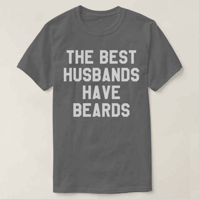The Best Husbands Have Beards Beard Gift Idea For  T-Shirt (Design Front)