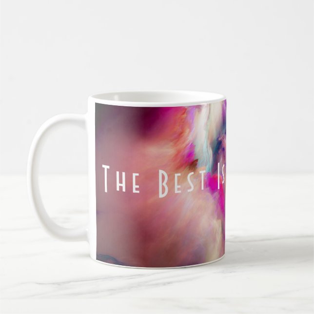 The Best Is Here To Stay Coffee Mug (Left)