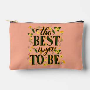 The Best is Yet To Be Motivational Inspirational Accessory Pouch