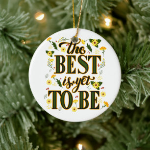 The Best is Yet To Be Motivational Inspirational  Ceramic Tree Decoration