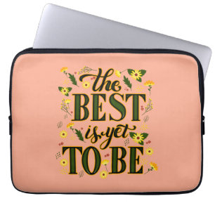 The Best is Yet To Be Motivational Inspirational  Laptop Sleeve