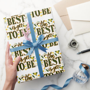 The Best is Yet To Be Motivational Inspirational Wrapping Paper