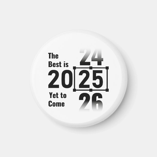 The Best Is Yet to Come 2025 Magnet (Front)