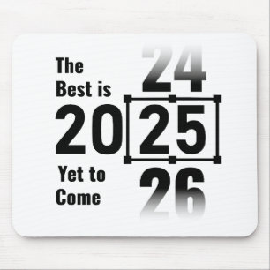 The Best Is Yet to Come 2025 Mouse Pad