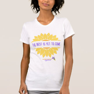 The Best is Yet to Come -- Bennett Sisters Swag T-Shirt