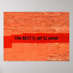 "The BEST is yet to come!" Customised Poster