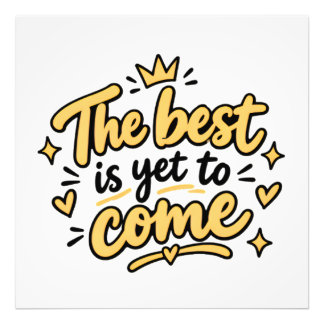The Best Is Yet To Come Cute Yellow Typography Photo Print