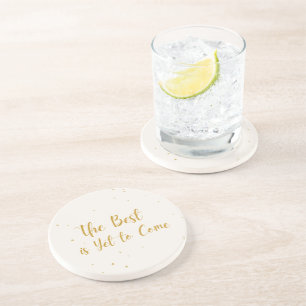 The Best Is Yet To Come  Drink Coaster