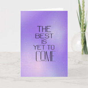 "The Best Is Yet To Come" Futuristic Card